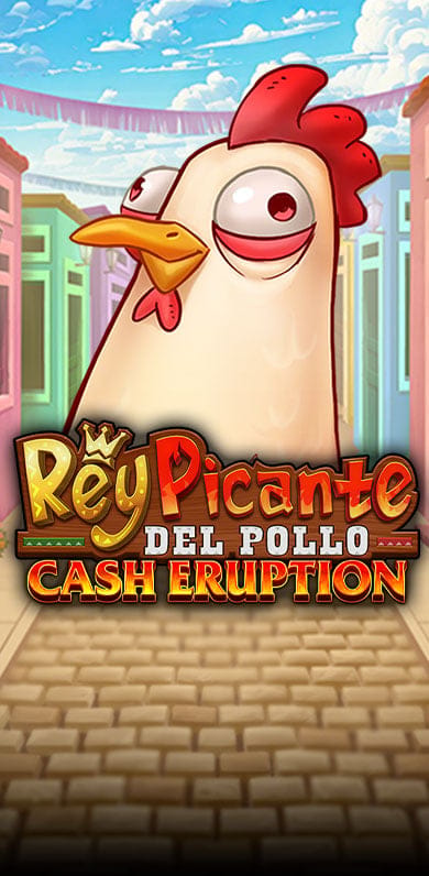 Cash Eruption Rey Picante Del Pollo in Featured