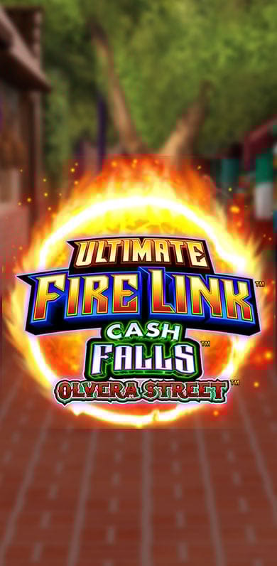 Ultimate Fire Link Cash Falls Olvera Street in UFL
