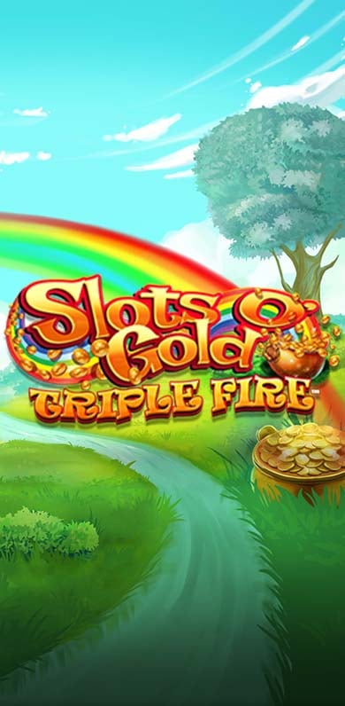 Slots O' Gold Triple Fire in FourLeaf_Fortunes
