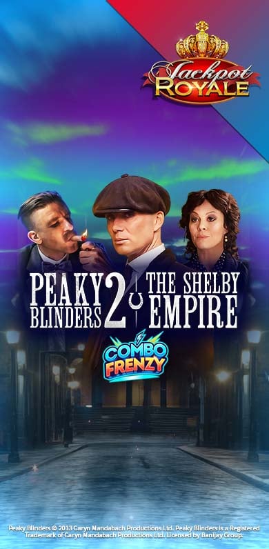 Peaky Blinders 2 Jackpot Royale in hottest_new
